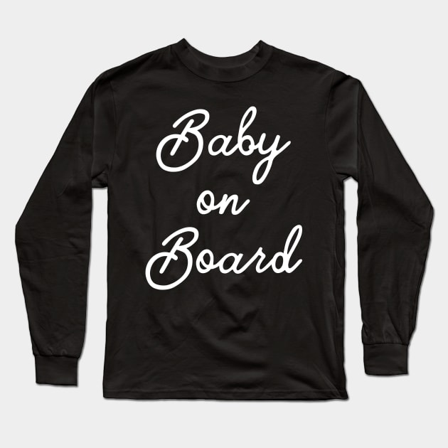 Baby On Board - Pregnant Pregnancy New Mom New Baby Expecting Surprise Reveal Announce Funny Motherhood Preggers Long Sleeve T-Shirt by Kyandii